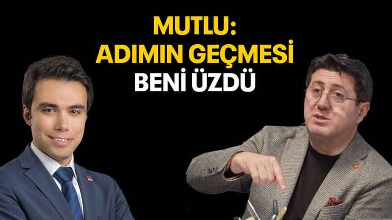 Mutlu: Adımın geçmesi beni üzdü